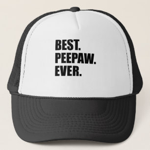 Best Peepaw Ever Trucker Hat