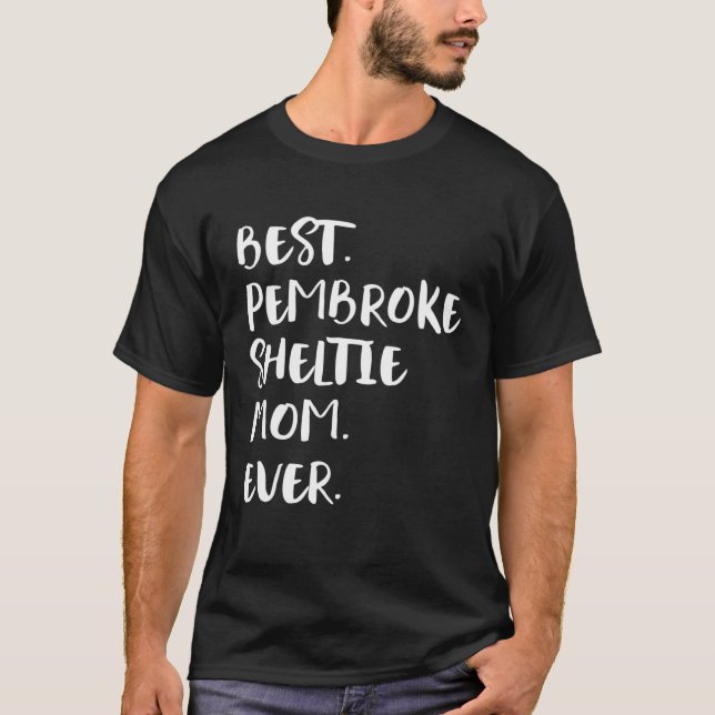 Best Pembroke Sheltie Mom Ever T-Shirt (Front)