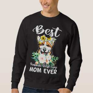 Best Pembroke Welsh Corgi Mom Ever Floral Sweatshirt