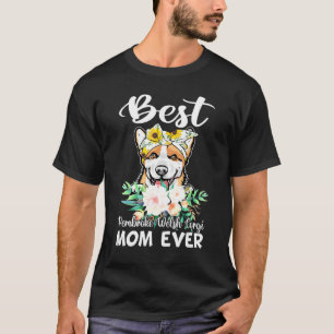 Best Pembroke Welsh Corgi Mum Ever Floral T-Shirt