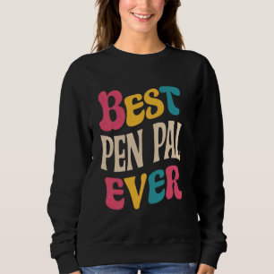 Best Pen Pal Ever Pen Pal Gifts Holidays Birthdays Sweatshirt