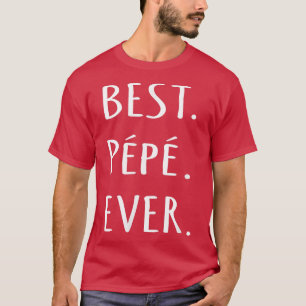 Best Pepe Ever t with accents French Canadian Gran T-Shirt