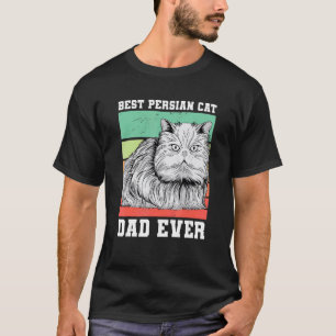 Best Persian Cat Dad Ever For A Cat T-Shirt