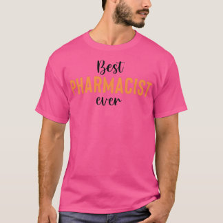 Best pharmacist ever 14 T-Shirt