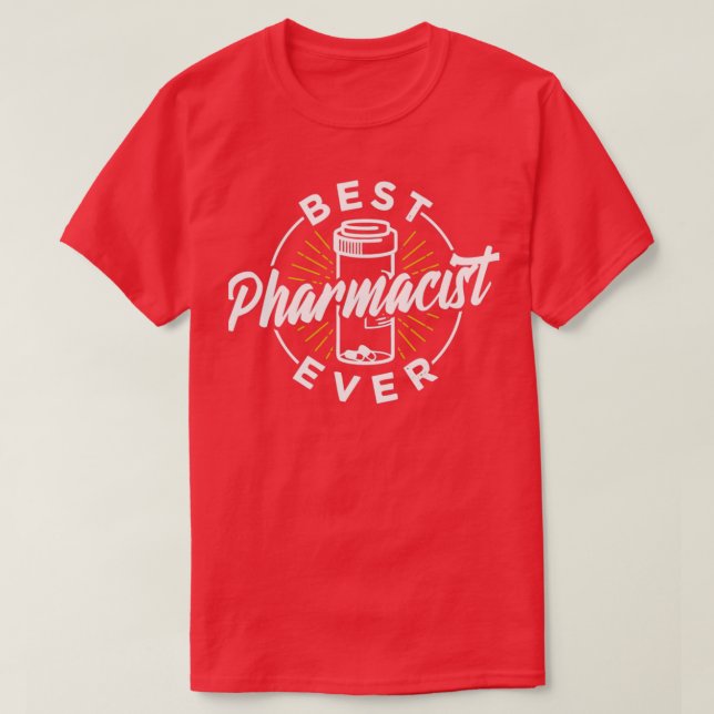 Best Pharmacist Ever Pharmacy Job Apothecary T-Shirt (Design Front)
