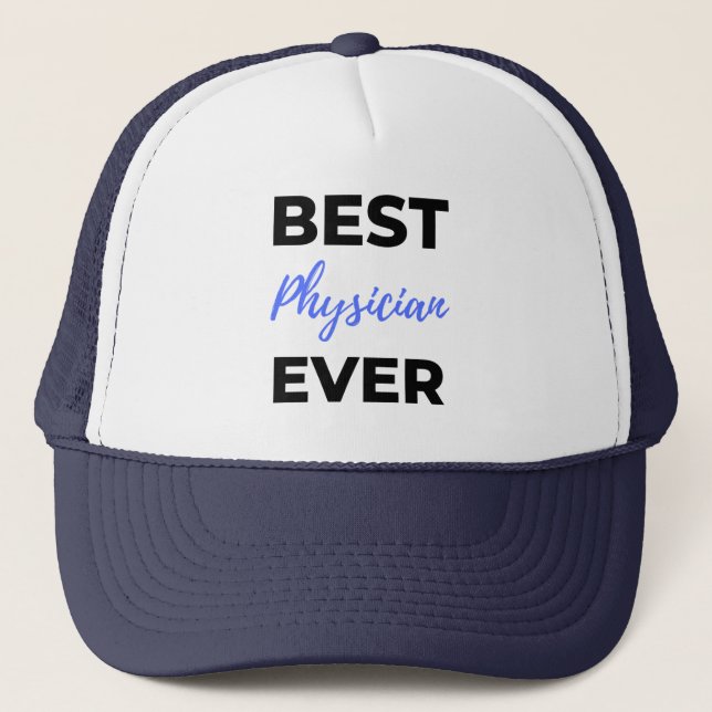 Best Physician Ever 2 Trucker Hat (Front)