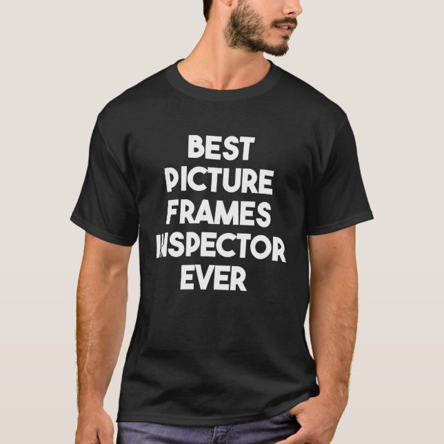 Best Picture Frames Inspector Ever T-Shirt (Front)