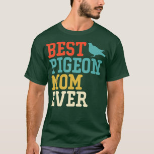 Best PIGEON Mum Ever Funny Vintage Retro Gift T-Shirt