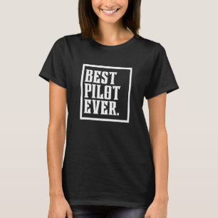 Best Pilot Ever Aviator Airline Captain Aviation T-Shirt