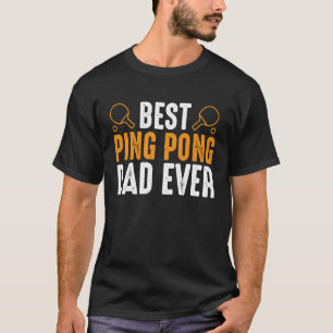 Best Ping Pong Dad Ever I Ping Pong T-Shirt
