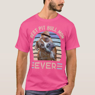 Best Pit Bull mum ever Mother's day Pit Bull Terri T-Shirt