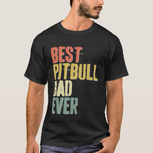 Best Pitbull Dad Ever Dog Father s Day T-Shirt