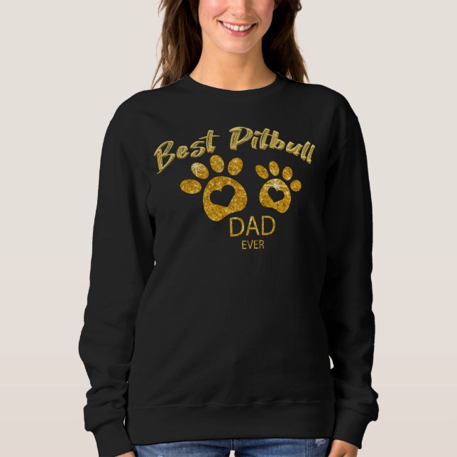 Best Pitbull Dad Ever Dog Lover Sweatshirt (Front)