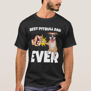 Best Pitbull Dad Ever Dog Owner Funny Pitbull Gift T-Shirt