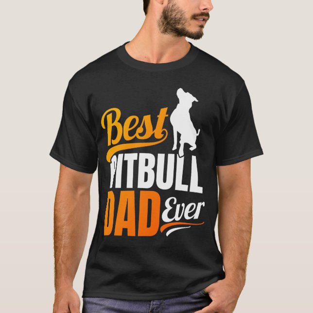 Best Pitbull Dad Ever T-Shirt (Front)