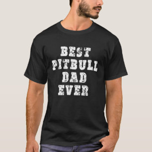 Best Pitbull Dad Ever T-Shirt