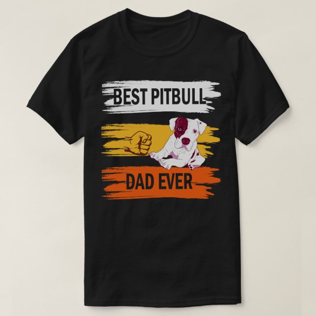 Best Pitbull Dog Dad Ever Happy Father Parent Summ T-Shirt (Design Front)