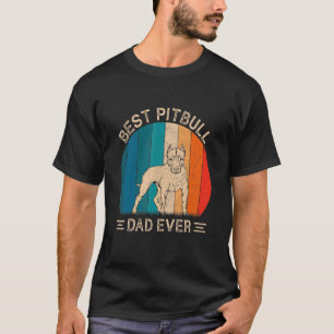 Best Pitbull Dog Dad Ever Pitbull Dog Graphic Fath T-Shirt
