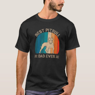 Best Pitbull Dog Dad Ever Pitbull Dog Graphic Fath T-Shirt