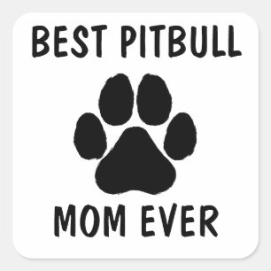 Best PITBULL dog mum ever paw dog Custom text Square Sticker