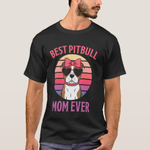 Best Pitbull Mum Ever Funny Pitbull T-Shirt