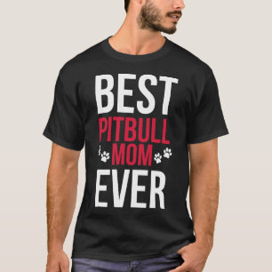 Best Pitbull Mum Ever Pitbull Mum T-Shirt