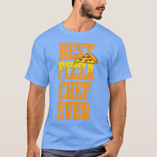 Best Pizza Chef Ironic Italian Food Lover219 T-Shirt