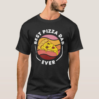 best pizza dad ever for a family T-Shirt