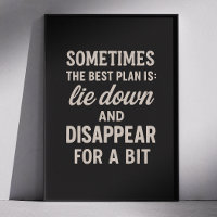 Best plan lie down and disappear. Funny quote