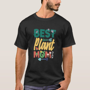 Best Plant Mama Ever Funny Gardening T-Shirt