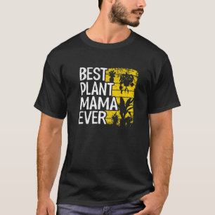 Best Plant Mama Ever Garden Landscaper Mom Gardene T-Shirt