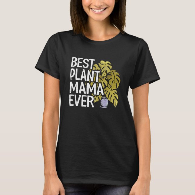 Best Plant Mama Ever Garden Landscaper Mum Gardene T-Shirt (Front)