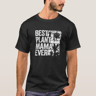 Best Plant Mama Ever Garden Landscaper Mum Gardene T-Shirt