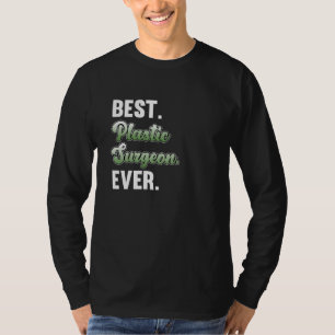 Best Plastic Surgeon Surgery Medical Doctor Graphi T-Shirt