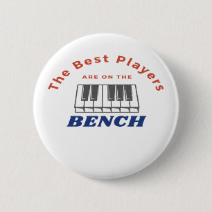 Best Players Are On The Bench Piano Player Quote  6 Cm Round Badge