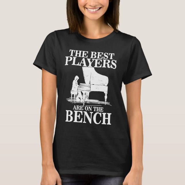 Best Players On Bench  Pianist Piano Players Music T-Shirt (Front)