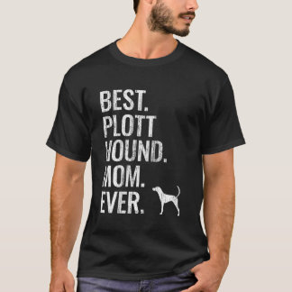 Best Plott Hound Mum Ever Cool Dog Owner Gift T-Shirt