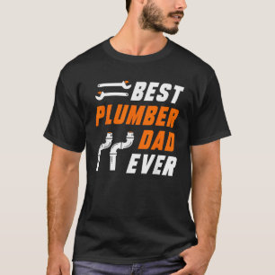 Best Plumber Dad Ever Plumbing T-Shirt
