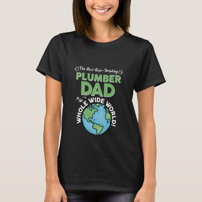 Best Plumber Dad In The Whole Wide World Plumbing T-Shirt (Front)