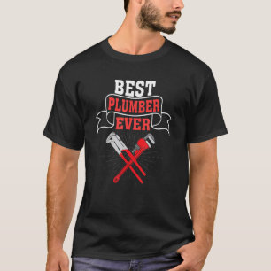 Best Plumber ever Pipe Wrench Tradesman plumbing P T-Shirt