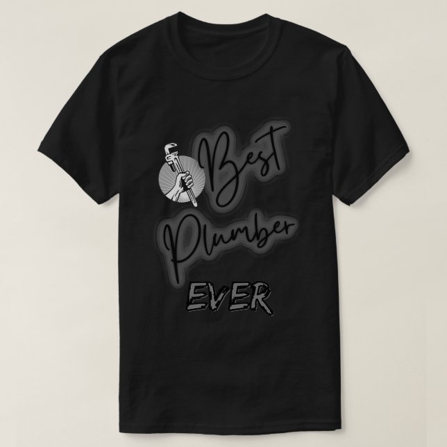 Best Plumber Ever T-Shirt (Design Front)