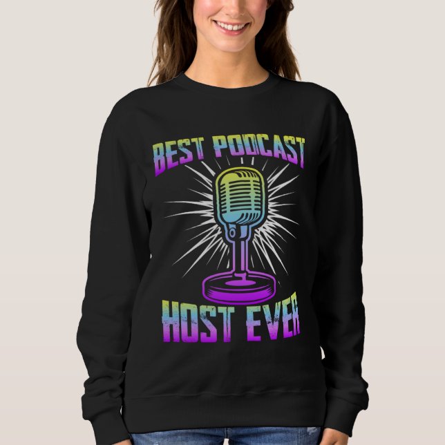 Best Podcast Host Ever  Podcaster Podcasting Inter Sweatshirt (Front)