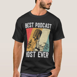 Best Podcast Host Ever  Podcaster Podcasting Inter T-Shirt