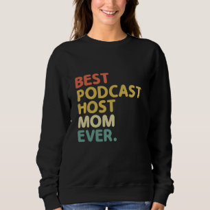Best Podcast Host Mum Ever Podcasting Podcaster Po Sweatshirt