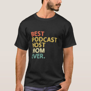 Best Podcast Host Mum Ever Podcasting Podcaster Po T-Shirt