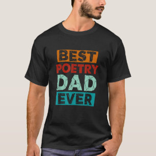 Best Poetry Dad Ever Funny Poetry Dad T-Shirt