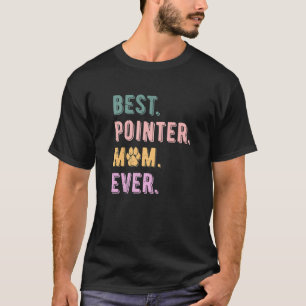 Best Pointer Mum Ever German Shorthaired Pointer G T-Shirt