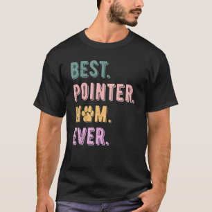 Best Pointer Mum Ever German Shorthaired Pointer G T-Shirt