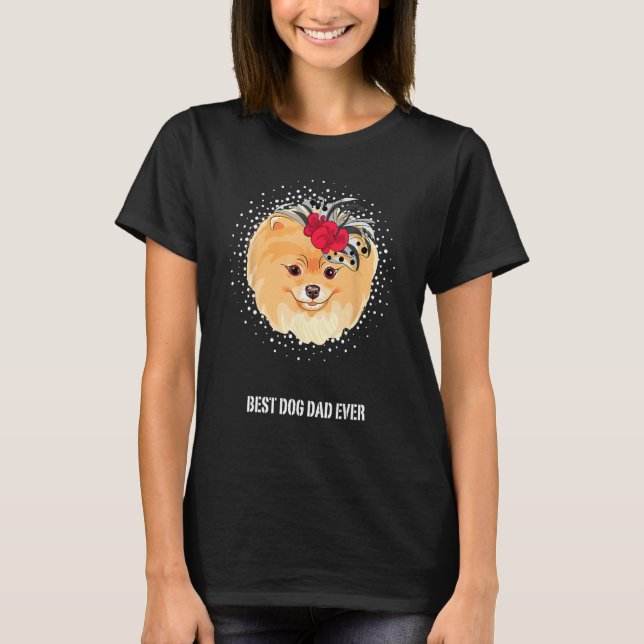 Best Pomeranian Dog Dad for Best Dog Dad Ever Dog T-Shirt (Front)