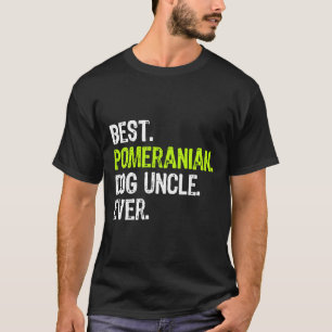 Best Pomeranian Dog Uncle Ever T-Shirt